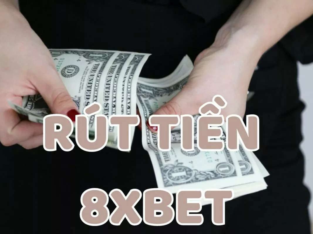 Rút tiền 8xBet - Cách rút tiền về tài khoản trong 1 phút 1 Hướng dãn rút tiền 8xbet