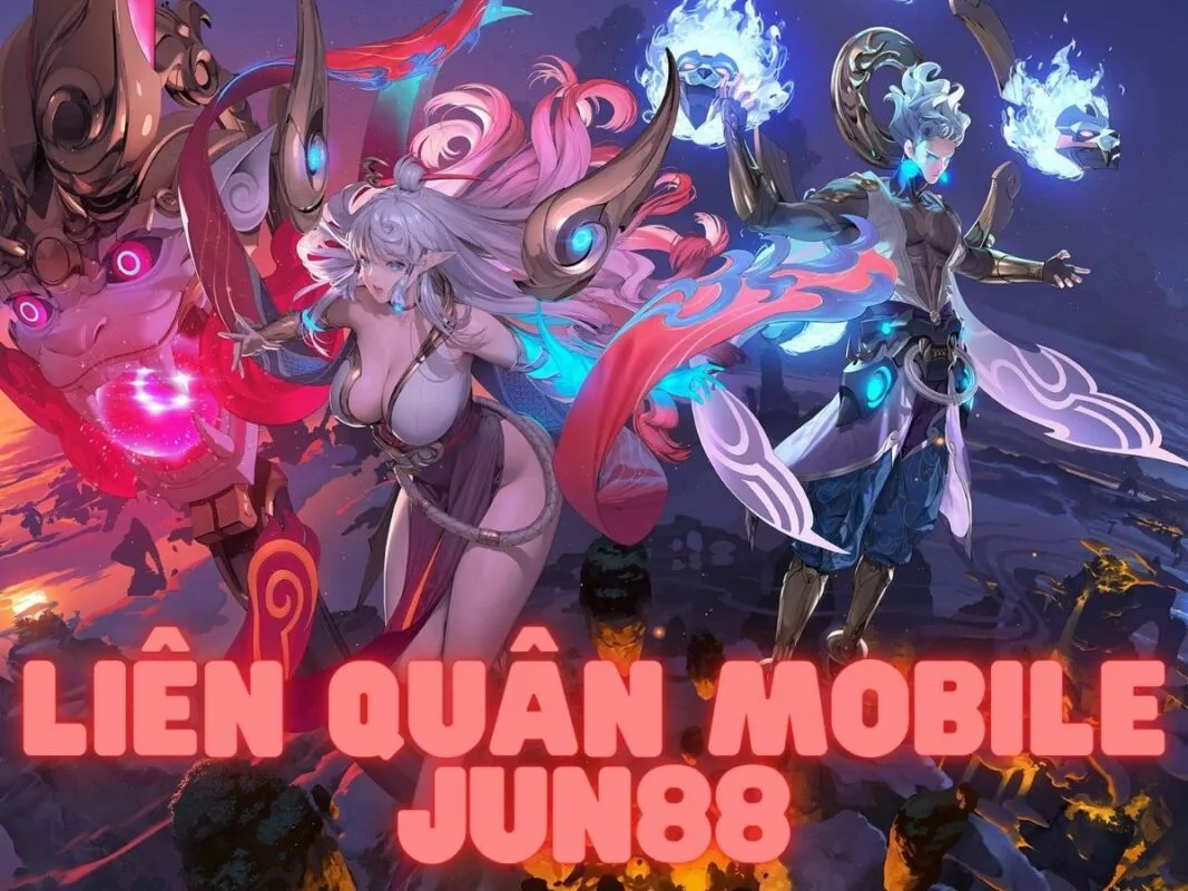 Liên quân Mobile Jun88 - Quy trình cá cược chi tiết nhất 9 Hướng dẫn cá cược Liên quân Mobile Jun88