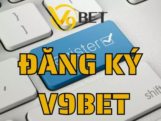 hướng dẫn đăng ký v9bet
