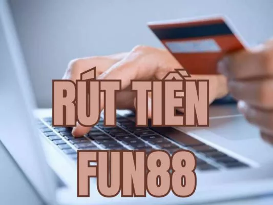 cách rút tiền fun88