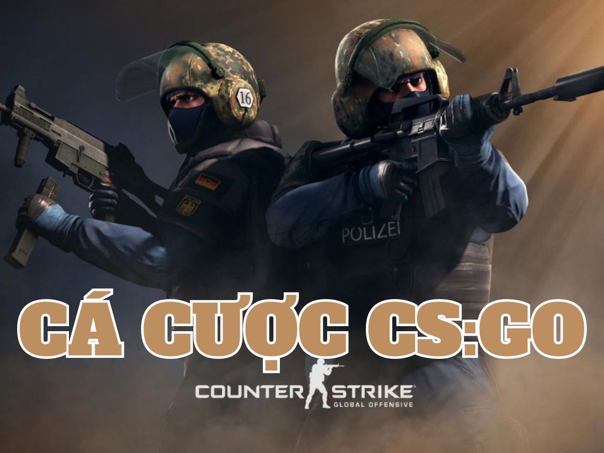Cá cược CSGO - Cơ hội đổi đời cùng trò chơi cược hot nhất
