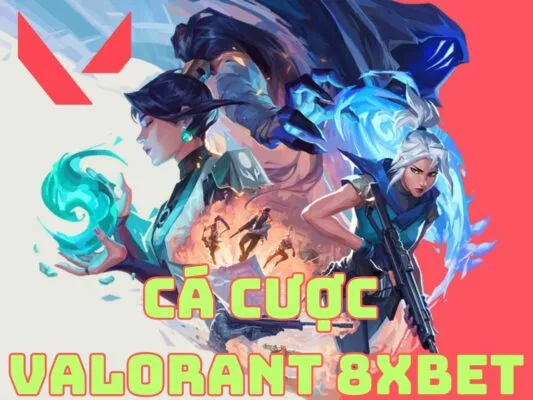cách chơi cá cược valorant 8xbet