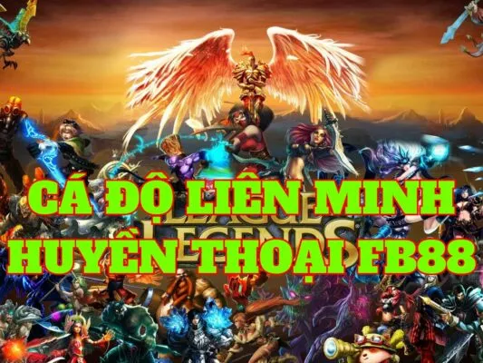hướng dẫn chơi cá độ liên minh huyền thoại fb88