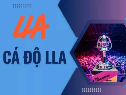 hướng dẫn cách chơi cá độ lla chuẩn nhất