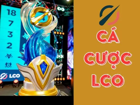 hướng dẫn quy trình chơi cá cược lco chi tiết nhất